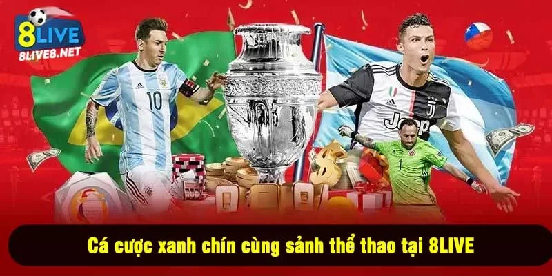 Cá cược xanh chín cùng sảnh thể thao tại 8LIVE