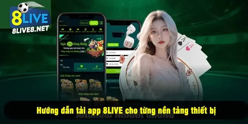 Hướng dẫn tải app 8LIVE cho từng nền tảng thiết bị