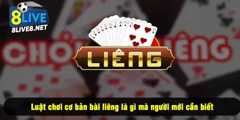 Luật chơi cơ bản bài liêng là gì mà người mới cần biết