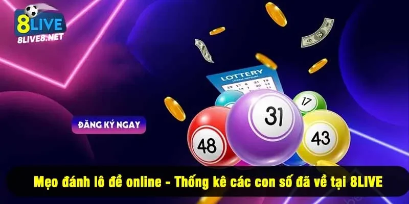 Mẹo đánh lô đề online - Thống kê các con số đã về tại 8LIVE