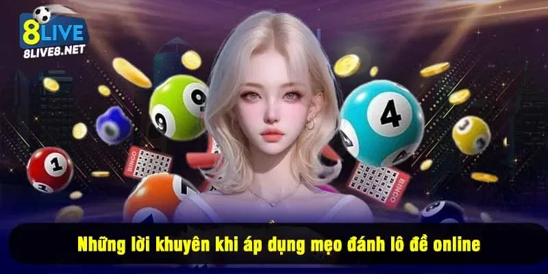 Những lời khuyên khi áp dụng mẹo đánh lô đề online